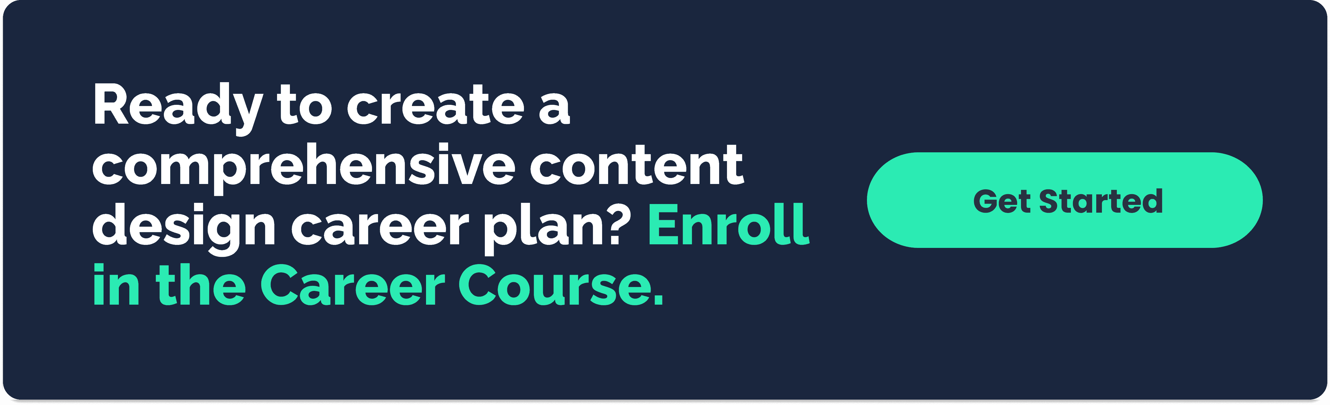 Ready to create a comprehensive content design career plan? Enroll in the Career Course.