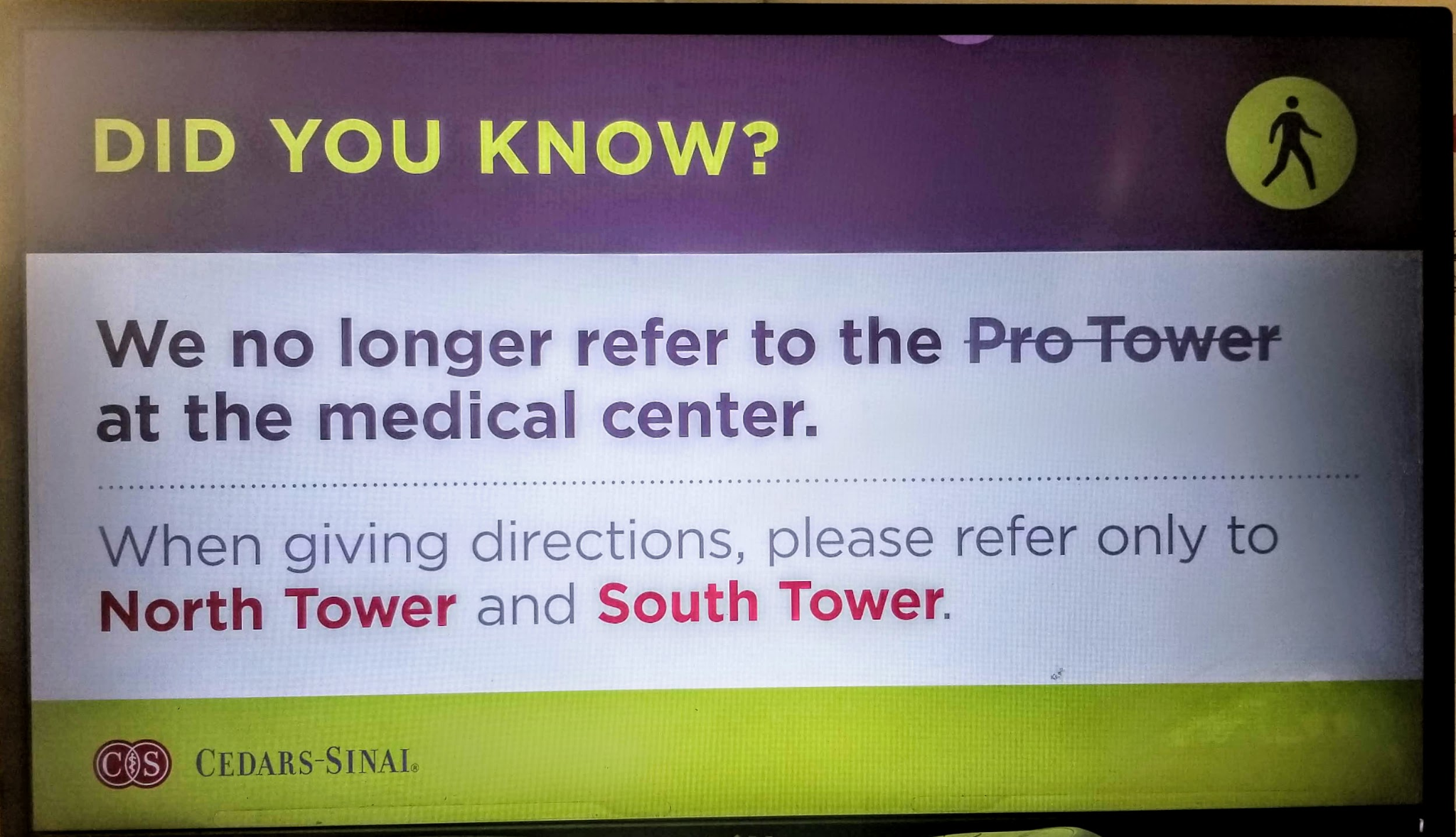 This monitor screensaver states “We no longer refer to the Pro Tower at the medical center. When giving directions, please refer only to North Tower and South Tower.”