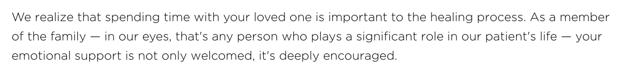 This text from the Cedars-Sinai website notes: "We realize spending time with your loved one is important to the healing process. ...Your emotional support is not only welcomed, it's deeply encouraged.