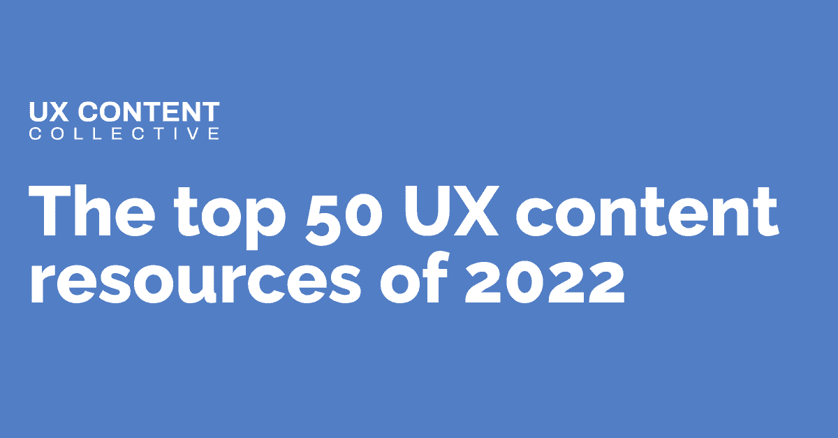 The top 50 UX content resources of 2022 • UX Content Collective