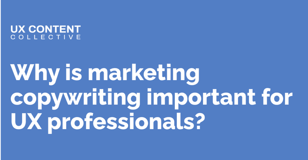 Why is marketing copywriting important for UX professionals?