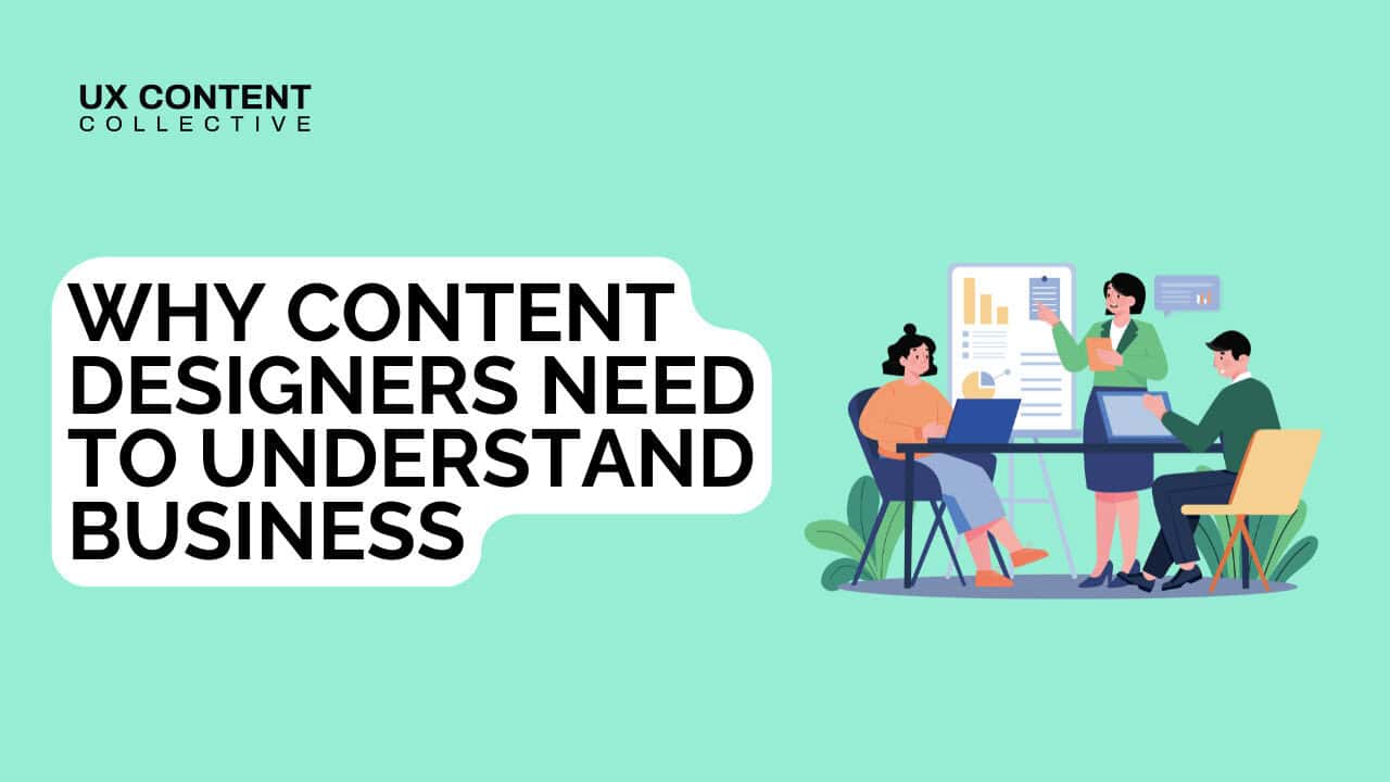 Why content designers need to understand UX business goals