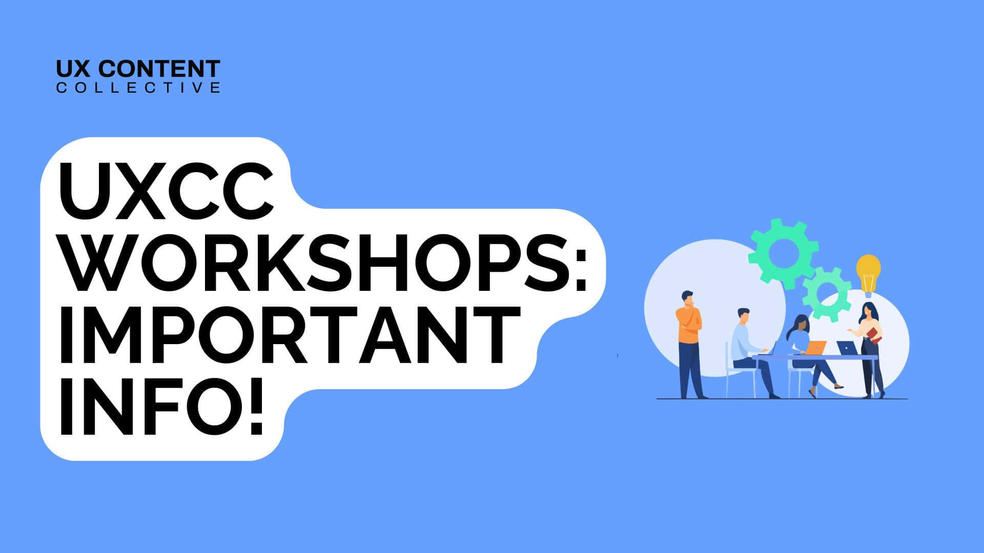 UXCC Workshops: Important info