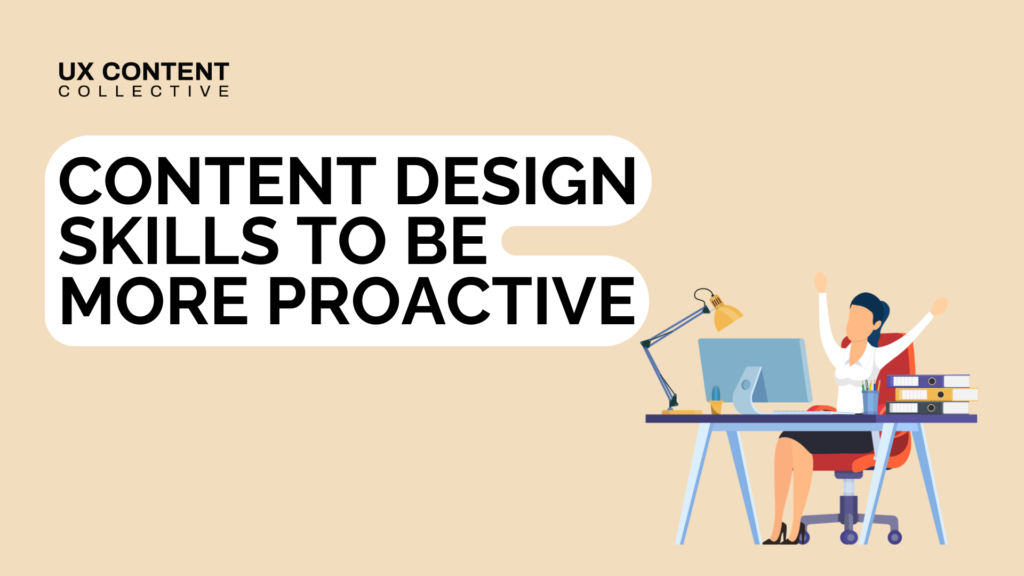 Content design skills to be more proactive