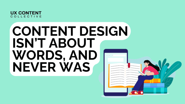 Content design isn’t about words, and never was